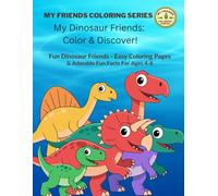 My Dinosaur Friends - Color & Discover!: Fun Dinosaur Friends - Easy Coloring Pages & Adorable Fun Facts For Ages 4-8