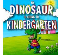 MY DINOSAUR IS GOING TO KINDERGARTEN: (Boys Edition) A FUN KINDERGARTEN PREP STORY FOR THEM, A SWEET SENTIMENTAL KEEPSAKE STORY FOR YOU! INCLUDES FIRST DAY BACK TO SCHOOL PICTURE KEEPSAKE PAGE!