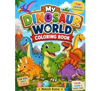 My Dinosaur World Coloring Book: Fun and Easy Dinosaur Coloring Pages for Kids Ages 3-6