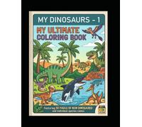 MY DINOSAURS 1: ULTIMATE KIDS COLOURING BOOK