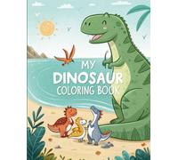 My Dinosaurs Coloring Book: Fun Hand-Drawn Dino Coloring Pages For Boys & Girls, Including T-Rexes, Triceratops, Velociraptors, Stegosauruses & More