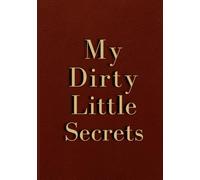 My Dirty Little Secrets: A Lined Journal for Thoughts You’re Definitely Not Sharing