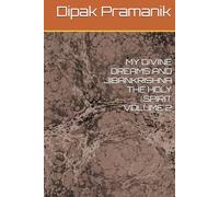 MY DIVINE DREAMS AND JIBANKRISHNA THE HOLY SPIRIT VOLUME 2