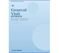 My Doctor Visit Journal: General Edition: Track Symptoms, Medications & Doctor's Notes