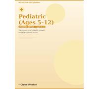 My Doctor Visit Journal: Pediatric Edition Ages 5-12: Track Your Childs Health & Doctor's Notes