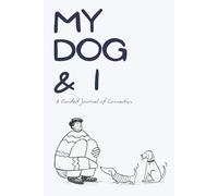 My Dog and I: A Guided Journal of Connection