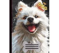 My Dog Diary - 120 Seiten liniert, 8,25 x 11 Zoll - Motiv American Eskimo: Tagebuch für Hundebesitzer | Erinnerungsbuch | Notizbuch für Training, Spaziergänge & besondere Momente