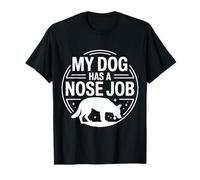 My Dog Has A Nose Job Scherzi sui Cuccioli - Maglietta