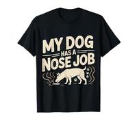 My Dog Has A Nose Job Scherzi sui Cuccioli - Maglietta