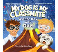 My Dog Is My Classmate: Science Day with Dad