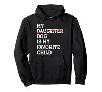 My Dog Is My Favorite Child Funny Sostituito Figlia Mamma Papà Felpa con Cappuccio