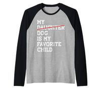 My Dog Is My Favorite Child Funny Sostituito Figlia Mamma Papà Maglia con Maniche Raglan