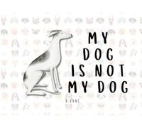 My dog is not my dog