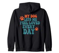 My Dog Lets Me Feel Loved Every Day Cute Sweet Pet Citazione Felpa con Cappuccio