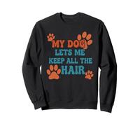 My Dog Lets Me Keep all The Hair Funny Pet Citazione Felpa