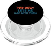 My Dog Lets Me Nap With Them Funny Dog Lover Dicendo PopSockets PopGrip per MagSafe
