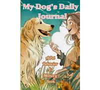 My Dog’s Daily Journal: A Pet Behavior & Memory BookTrack your dog’s daily habits, moods, health, and unforgettable moment.