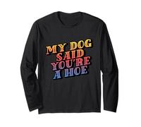 My Dog Said You're A Hoe - Funny Vintage Humor Tee Maglia a Manica