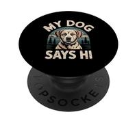 My Dog Says Hi Pet Owner Companion Greetings |- PopSockets PopGrip Adesivo