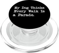My Dog Thinks Every Walk Is a Parade Citazioni divertenti per cani PopSockets PopGrip per MagSafe