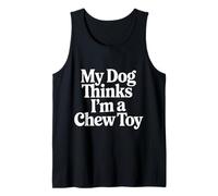 My Dog Thinks I'm A Chew Toy Pet Jokes Fur Companion - Canotta