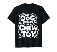 My Dog Thinks I'm A Chew Toy Pet Jokes Fur Companion |- Maglietta