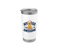My Dog Thinks I'm Awesome, simpatico design con cane Bicchiere termico in acciaio inox doppia parete