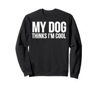 My Dog Thinks I'm Cool - Divertente Amante dei Cani Felpa