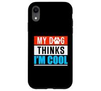 My Dog Thinks I'm Cool - Divertente amante del proprietario di cuccioli di cane Custodia per iPhone XR