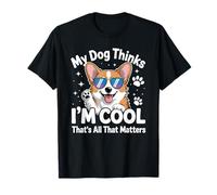My Dog Thinks I'm Cool Funny Corgi Dog Lover Maglietta