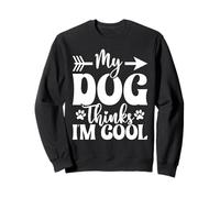 My Dog Thinks I'm Cool Funny Dog Mom Dog Lover Felpa