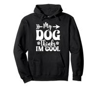 My Dog Thinks I'm Cool Funny Dog Mom Dog Lover Felpa con Cappuccio