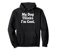 My Dog Thinks Im Cool Funny Pet Lover Citazione Felpa con Cappuccio