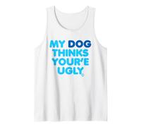 My Dog Thinks Youre Ugly Canotta