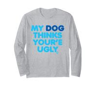My Dog Thinks Youre Ugly Maglia a Manica