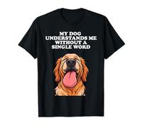 My Dog Understand Me Golden Retriever amante dei cuccioli proprietario Maglietta