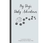 My Dog's Daily Adventures: A Journal to Capture Wagging Tails, Daily Adventures, Puppy Memories, and More