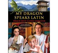 My Dragon Speaks Latin - Draco Meus Latine Loquitur - LATIN FOR KIDS Companion Reader
