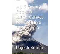 My Drawing Book: A Blank Canvas for Creative Expression: Perfect for Sketching, Doodling, and Art - Designed for Kids, Adults, and Aspiring Artists