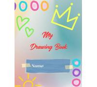 My Drawing Book: Blank White Pages for Kids to Sketch, Doodle, and Color Their Imagination