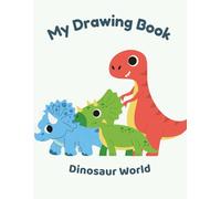 My Drawing Book: Dinosaur World: A Fun Blank Book for Kids