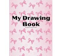 My Drawing Book for Girls with Bows: Sketching pad for girls, kids, preschoolers, toddlers: Large Blank Paper Drawing pad journal for doodling, ... painting and drawing practice, 120 pages