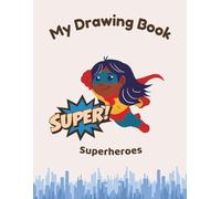 My Drawing Book: Superheroes: A Fun Blank Book for Kids