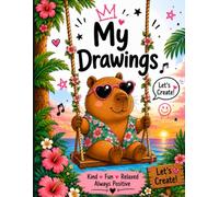 My Drawings: Capybara Drawing Book for Kids | 60 Pages for Drawing, Doodling & Creativity | Large 8.5 x 11 Inches