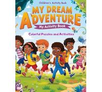 My Dream Activity Book for Ages 6-10 years: Word Searches, Spot the Differences, Coloring Pages, Mazes, Color by Numbers and More
