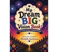 My Dream Big Vision Book: A Faith-Based Keepsake Companion Workbook