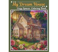My Dream House: Cozy Spaces Coloring Book 50+ Beautiful Home Interior To Color And Relax