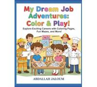 My Dream Job Adventures: Color & Play: Explore Exciting Careers with Coloring Pages, Fun Mazes, and More