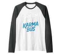 My Dream Job Would Be Driving The Karma Bus |- Maglia con Maniche Raglan