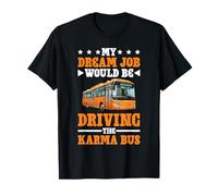 My Dream Job Would Be Driving The Karma Bus Maglietta